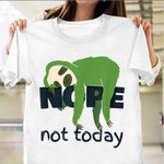 Sloth Nope Not Today T-Shirt Funny Sloth Lazy Day Shirt Gifts For Lazy Boyfriend