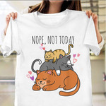 Cat Not Today T-Shirt Cute Cat Shirt For Ladies Christmas Gift Ideas For Her
