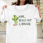 Nope Really Not A Hugger Cactus T-Shirt Succulent Graphic Tee Fucculent Shirt