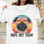 Pug Nope Not Today Vintage T-Shirt Pug Face Shirt Apparel Gifts For Dog Lovers