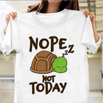 Turtle Sleeping Nope Not Today T-Shirt Funny Lazy Sayings Cute Turtle Shirt