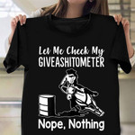 Barrel Racing Let Me Check My Giveashitometer Nope Nothing Shirt Gifts For A Barrel Racer