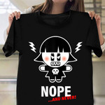 Goth Girl Nope And Never T-Shirt Funny Cute Shirt Gift Ideas For Sister Birthday