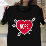 Nope T-Shirt Funny Anti Valentine's Day Shirt Fun Gifts For Single Friend