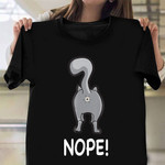 Nope Cat Butt T-Shirt Funny Hilarious Shirt Graphic Tee Themed Gifts