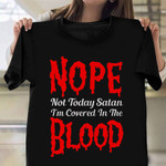 Nope Not Today Satan Shirt I'm Covered in the Blood Halloween Mens T-Shirt Ideas