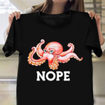 Angry Octopus Nope Shirt Octopus Lovers Funny T-Shirts For Men Gift