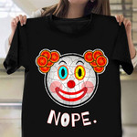 Nope Shirt Clown Graphic Humorous T-Shirt Gift Ideas For Boyfriend