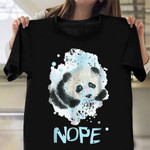Panda Nope Shirt Panda Lovers Men Women T-Shirt Cute Gifts For Girlfriend