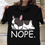 Lazy French Bulldog Nope Not Today Shirt Cute Adorable Dog Lovers T-Shirt Gift For Teens