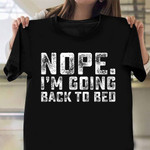 Nope I'm Going Back To Bed T-Shirt Funny Sleep Shirt For Men Women Sleep Lover Gifts
