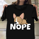 Chihuahua Nope Shirt Chihuahua Lovers Cute Tee Best Gifts For Lazy Person