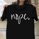 Nope Shirt Funny Sarcastic Retro T-Shirts Best Gifts For Teenage Guys