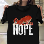 Octopus Nope Shirt Octopus Lovers Vintage Graphic T-Shirt Fun Gifts For Teens