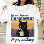 Let Me Check My Giveashitmeter Nope Nothing Shirt Coffee Cat Funny Sarcastic T-Shirts Gift