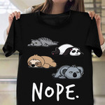 Sleepy Cat Sloth Panda Koala Bear Nope Shirt Funny Animals Graphic Clothing Gift