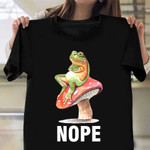 Amphibian Frog With Mushroom Nope T-Shirt Frog Lovers Hilarious Shirts Gift For Guys