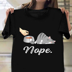 Lazy Cat Nope Shirt Nope Not Today Funny Apparel Presents For Cat Owners