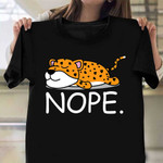 Lazy Cheetah Nope T-Shirt Cheetah Lovers Nope Not Today Shirt Fun Gift For Friend