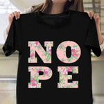 Nope Shirt For Women Floral Tropical Print T-Shirt Funny Gift For Sister