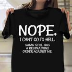 Nope I Can't Go To Hell Stan Still Has A Restraining T-Shirt Sarcastic Funny Shirts Gift