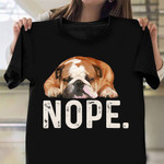 Sleeping Bulldog Nope Shirt Cute Fun Pet T-Shirt Design Gift For Bulldog Lovers