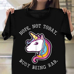 Nope Not Today Busy Being Rad Shirt Unicorn Lovers Saying T-Shirt Gift For Aunt
