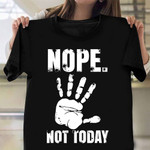 Nope Not Today Shirt Funny Not Today Lazy Day Shirts For Men Women Gift Ideas
