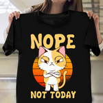 Nope Not Today T-Shirt Funny Cat Shirts For Guys Cool Gifts For Cat Lovers