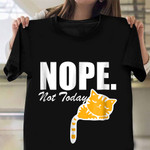 Nope Not Today T-Shirt Funny Cat Shirts Gift Ideas For Cat Owners