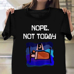 Nope Not Today Sleeping Lazy Funny Quote T-Shirt