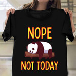 Nope Not Today T-Shirt Sleeping Funny Panda Shirts Gift For Stepson