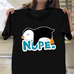 Penguin Nope T-Shirt Funny Penguin Shirts Male Birthday Gift Ideas