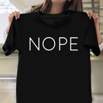 Nope The Word T-Shirt Funny Nope Not Today Shirt Gifts For Lazy Boyfriend