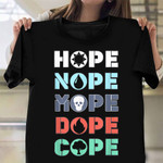 Hope Nope Mope Dope Cope T-Shirt Funny Sayings Shirt For Guys Gifts For Friends