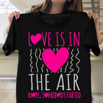 Love Is In The Air Nope Somebody Farted T-Shirt Funny Hilarious Shirt Sayings