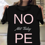 Nope Not Today Shirt Funny Anti Solidcal Lazy Day Shirts For Women