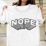 Nope Soft Touch T-Shirt 3D Nope Shirt Clothing Christmas gifts For Brother