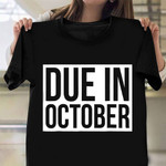 Due In October T-Shirt Pregnancy Announcement Shirts Best Gift For Wife