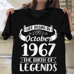 Life Begins In October 1967 The Birth Of Legends Shirt 55th Birthday Born In October T-Shirt