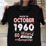 Customize Made In October 60 Years Of Being Awesome Shirt Gifts For Someone Turning 60