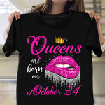 Queens Are Born In October 24 Shirt Sexy Lips Graphic T-Shirt Birthday Gift For Lady