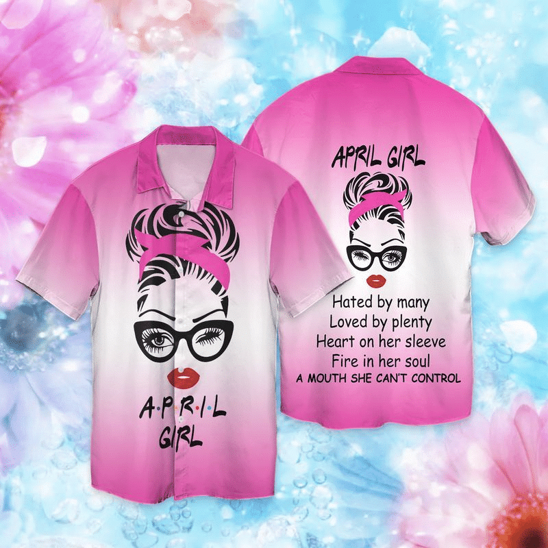 April Girl Hated By Many Loved By Plenty Heart On Her Sleeve Fire In Her Soul For Men And Women Graphic Print Short Sleeve Hawaiian Casual Shirt  size S - 5XL