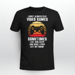 I DON'T ALWAYS PLAY VIDEO GAMES