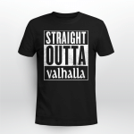 Viking T Shirt Straight Outta Valhalla