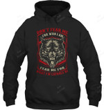 Don't Fear Me For Who I Am Sweatshirt Hoodie Long Sleeve