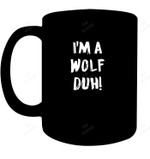 I'm A Wolf Duh Pullover Hoodie Mug