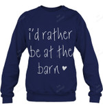 I'd Rather Be At The Barn Sweatshirt Hoodie Long Sleeve