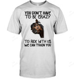 You Don't Have To Be Crazy To Ride With Us Men Tank Top V-Neck T-Shirt