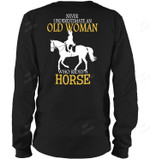 Never Underestimate An Old Woman Who Rides A Horse Sweatshirt Hoodie Long Sleeve